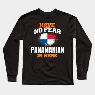 Panamanian Flag  Have No Fear The Panamanian Is Here - Gift for Panamanian From Panama Long Sleeve T-Shirt